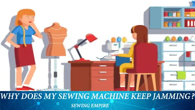 Why Does My Sewing Machine Keep Jamming?