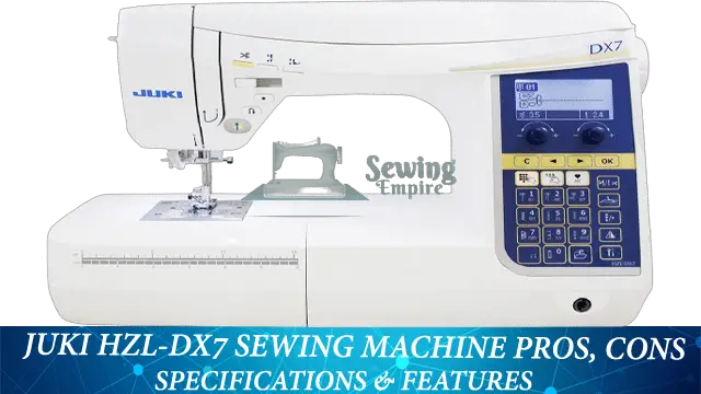 Juki HZL-DX7 Sewing Machine Pros, Cons & Features
