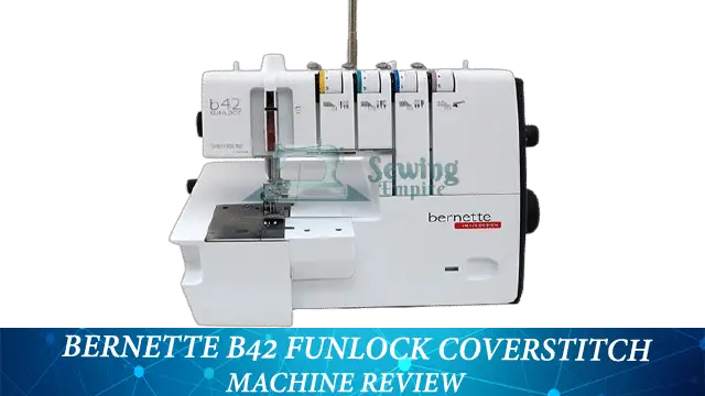 Bernette B42 Review - Funlock Coverstitch Machine