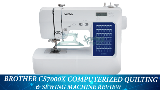 Brother CS7000x Quilting & Sewing Machine Review