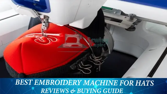 Best Embroidery Machine For Hats - Review & Buying Guide