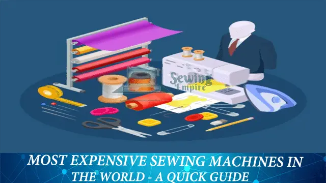 Most Expensive Sewing Machines In The World
