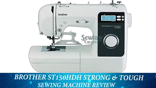 Brother ST150HDH Strong & Tough Sewing Machine Review