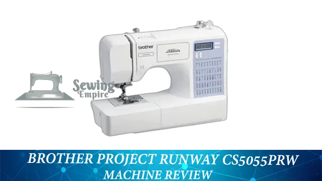 Brother Project Runway CS5055PRW Machine Review
